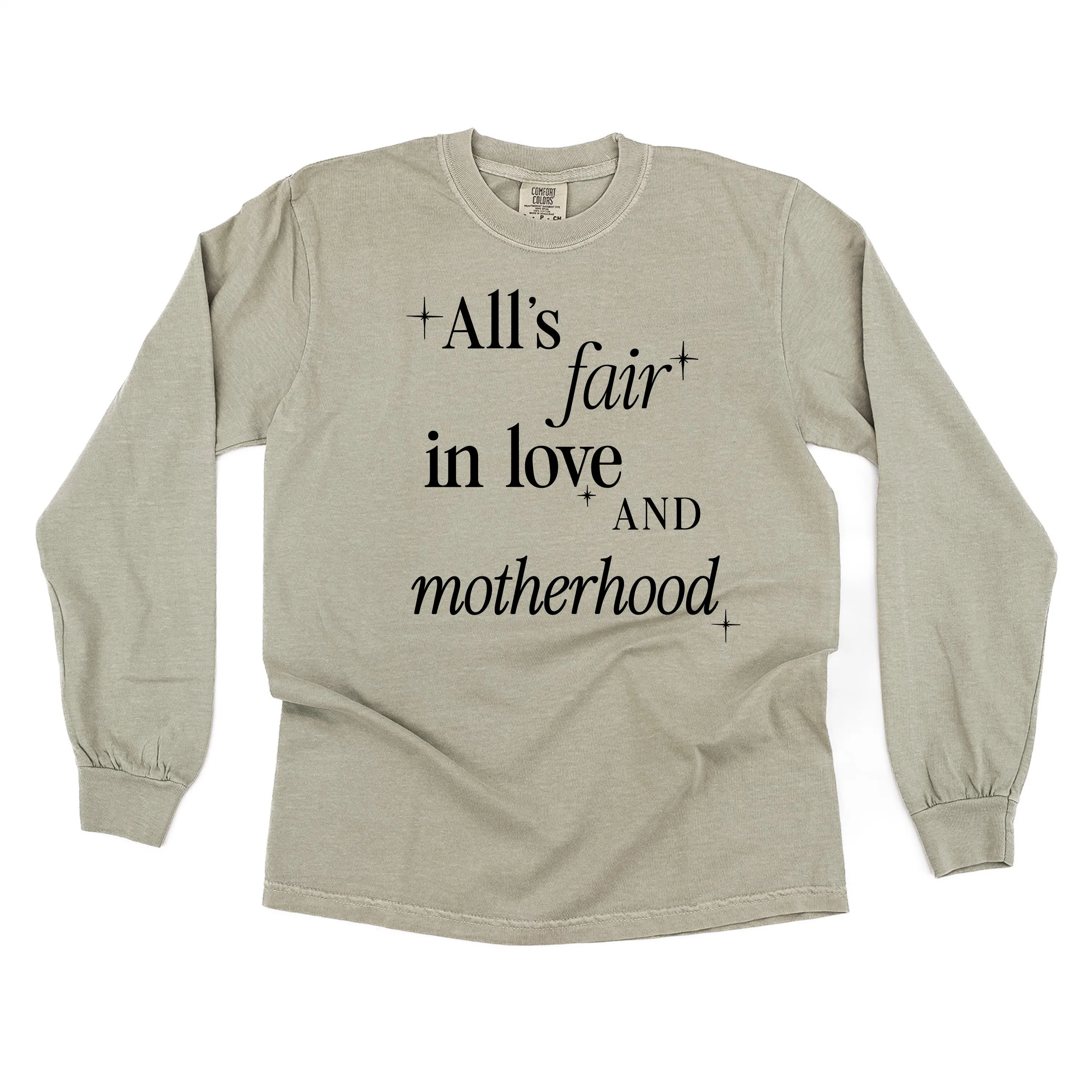 ALL'S FAIR IN LOVE AND MOTHERHOOD - LONG SLEEVE COMFORT COLORS TEE